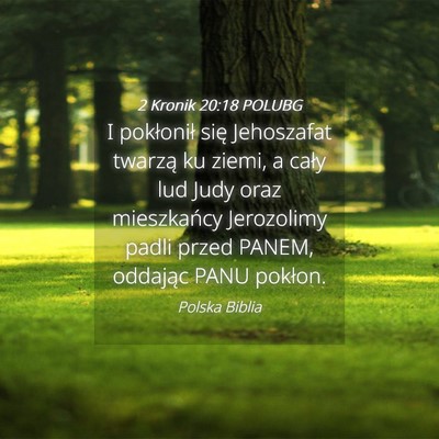 Picture 04 - 2 Kronik 20:18 POLUBG - I pokłonił się Jehoszafat twarzą ku ziemi, a - Bible Verse Picture