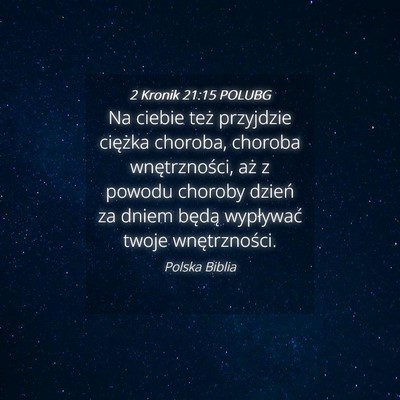 Picture 04 - 2 Kronik 21:15 POLUBG - Na ciebie też przyjdzie ciężka choroba, - Bible Verse Picture