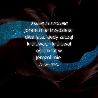 Picture 04 - 2 Kronik 21:5 POLUBG - Joram miał trzydzieści dwa lata, kiedy zaczął - Bible Verse Picture