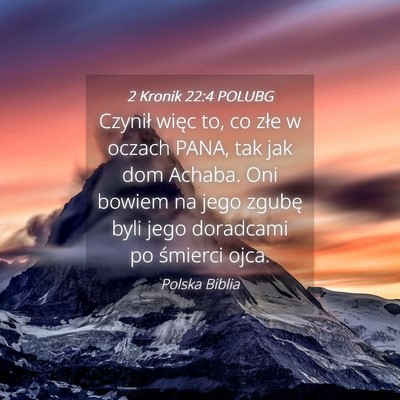 Picture 04 - 2 Kronik 22:4 POLUBG - Czynił więc to, co złe w oczach PANA, tak jak - Bible Verse Picture
