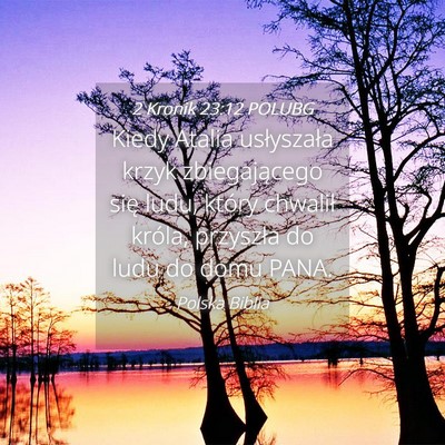 Picture 04 - 2 Kronik 23:12 POLUBG - Kiedy Atalia usłyszała krzyk zbiegającego się - Bible Verse Picture