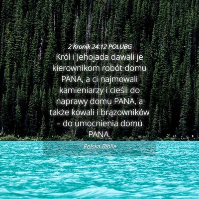 Picture 04 - 2 Kronik 24:12 POLUBG - Król i Jehojada dawali je kierownikom robót - Bible Verse Picture