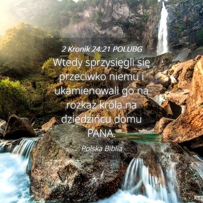 Picture 04 - 2 Kronik 24:21 POLUBG - Wtedy sprzysięgli się przeciwko niemu i - Bible Verse Picture