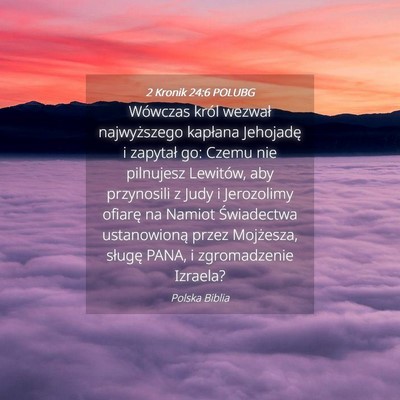 Picture 04 - 2 Kronik 24:6 POLUBG - Wówczas król wezwał najwyższego kapłana - Bible Verse Picture