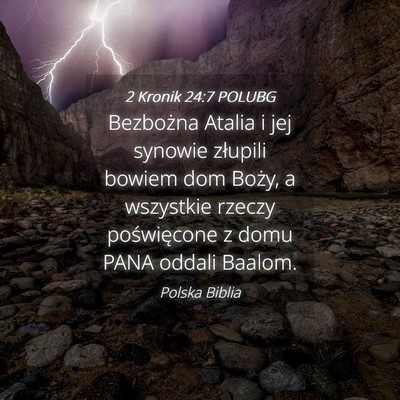 Picture 04 - 2 Kronik 24:7 POLUBG - Bezbożna Atalia i jej synowie złupili bowiem - Bible Verse Picture