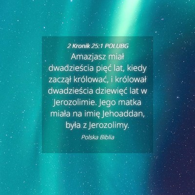 Picture 04 - 2 Kronik 25:1 POLUBG - Amazjasz miał dwadzieścia pięć lat, kiedy - Bible Verse Picture