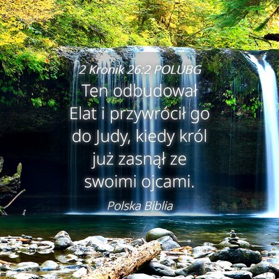 Picture 04 - 2 Kronik 26:2 POLUBG - Ten odbudował Elat i przywrócił go do Judy, - Bible Verse Picture
