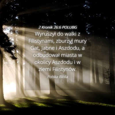 Picture 04 - 2 Kronik 26:6 POLUBG - Wyruszył do walki z Filistynami, zburzył mury - Bible Verse Picture