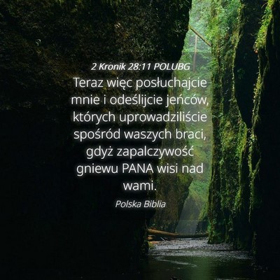 Picture 04 - 2 Kronik 28:11 POLUBG - Teraz więc posłuchajcie mnie i odeślijcie - Bible Verse Picture
