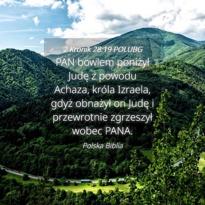 Picture 04 - 2 Kronik 28:19 POLUBG - PAN bowiem poniżył Judę z powodu Achaza, - Bible Verse Picture