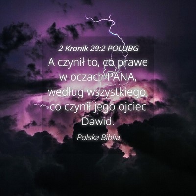 Picture 04 - 2 Kronik 29:2 POLUBG - A czynił to, co prawe w oczach PANA, według - Bible Verse Picture