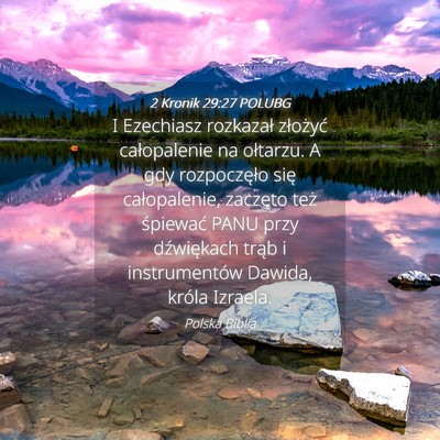 Picture 04 - 2 Kronik 29:27 POLUBG - I Ezechiasz rozkazał złożyć całopalenie na - Bible Verse Picture