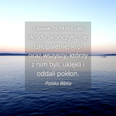 Picture 04 - 2 Kronik 29:29 POLUBG - A gdy skończyło się całopalenie, król oraz - Bible Verse Picture