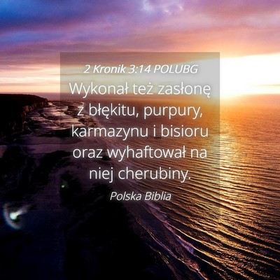 Picture 04 - 2 Kronik 3:14 POLUBG - Wykonał też zasłonę z błękitu, purpury, - Bible Verse Picture