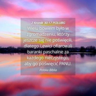 Picture 04 - 2 Kronik 30:17 POLUBG - Wielu bowiem było w zgromadzeniu, którzy - Bible Verse Picture