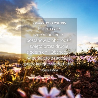 Picture 04 - 2 Kronik 30:23 POLUBG - Potem całe zgromadzenie postanowiło obchodzić - Bible Verse Picture