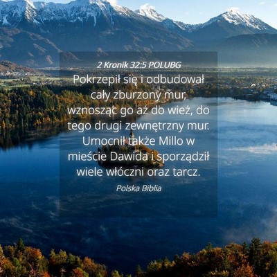 Picture 04 - 2 Kronik 32:5 POLUBG - Pokrzepił się i odbudował cały zburzony mur, - Bible Verse Picture