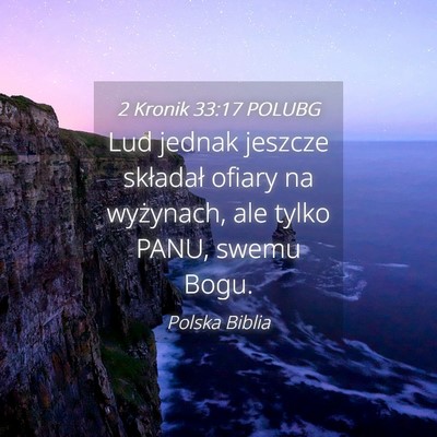 Picture 04 - 2 Kronik 33:17 POLUBG - Lud jednak jeszcze składał ofiary na wyżynach, - Bible Verse Picture