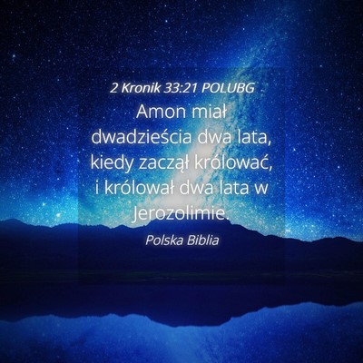 Picture 04 - 2 Kronik 33:21 POLUBG - Amon miał dwadzieścia dwa lata, kiedy zaczął - Bible Verse Picture