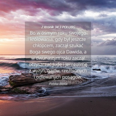 Picture 04 - 2 Kronik 34:3 POLUBG - Bo w ósmym roku swojego królowania, gdy był - Bible Verse Picture