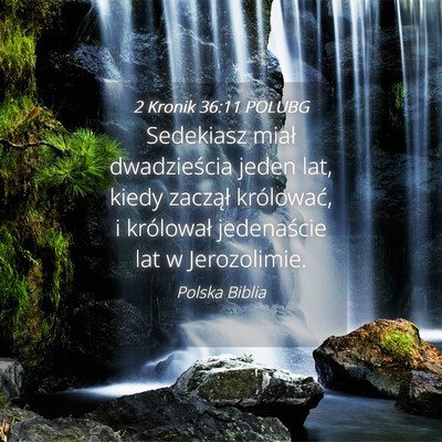 Picture 04 - 2 Kronik 36:11 POLUBG - Sedekiasz miał dwadzieścia jeden lat, kiedy - Bible Verse Picture