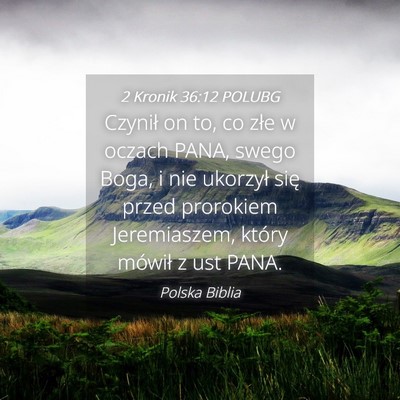 Picture 04 - 2 Kronik 36:12 POLUBG - Czynił on to, co złe w oczach PANA, swego Boga, - Bible Verse Picture