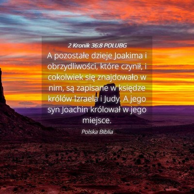 Picture 04 - 2 Kronik 36:8 POLUBG - A pozostałe dzieje Joakima i obrzydliwości, - Bible Verse Picture