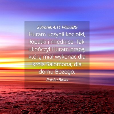 Picture 04 - 2 Kronik 4:11 POLUBG - Huram uczynił kociołki, łopatki i miednice. - Bible Verse Picture