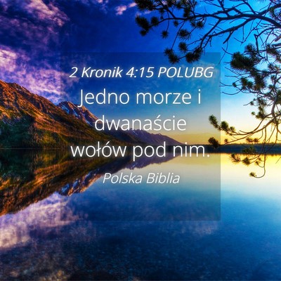 Picture 04 - 2 Kronik 4:15 POLUBG - Jedno morze i dwanaście wołów pod - Bible Verse Picture