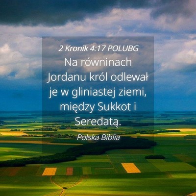Picture 04 - 2 Kronik 4:17 POLUBG - Na równinach Jordanu król odlewał je w - Bible Verse Picture
