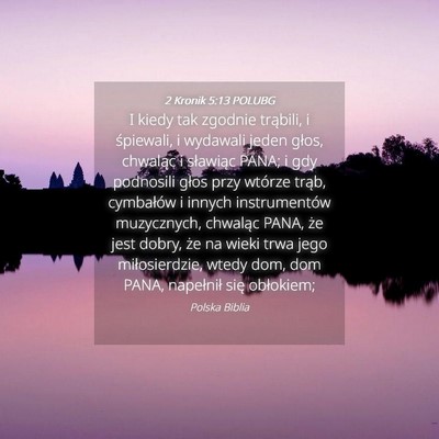 Picture 04 - 2 Kronik 5:13 POLUBG - I kiedy tak zgodnie trąbili, i śpiewali, i - Bible Verse Picture