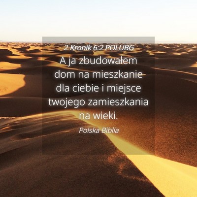Picture 04 - 2 Kronik 6:2 POLUBG - A ja zbudowałem dom na mieszkanie dla ciebie i - Bible Verse Picture