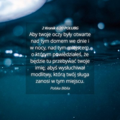 Picture 04 - 2 Kronik 6:20 POLUBG - Aby twoje oczy były otwarte nad tym domem we - Bible Verse Picture