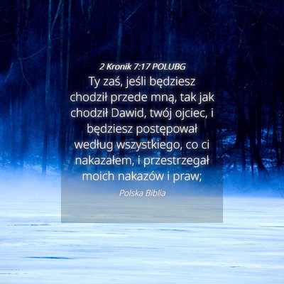 Picture 04 - 2 Kronik 7:17 POLUBG - Ty zaś, jeśli będziesz chodził przede mną, - Bible Verse Picture