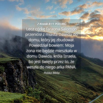 Picture 04 - 2 Kronik 8:11 POLUBG - Lecz córkę faraona Salomon przeniósł z miasta - Bible Verse Picture