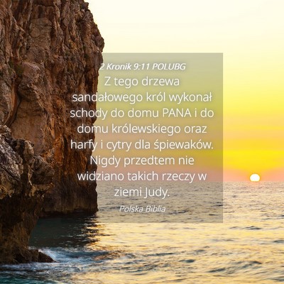 Picture 04 - 2 Kronik 9:11 POLUBG - Z tego drzewa sandałowego król wykonał schody - Bible Verse Picture