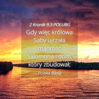 Picture 04 - 2 Kronik 9:3 POLUBG - Gdy więc królowa Saby ujrzała mądrość - Bible Verse Picture