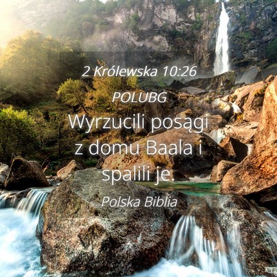 Picture 04 - 2 Królewska 10:26 POLUBG - Wyrzucili posągi z domu Baala i spalili - Bible Verse Picture