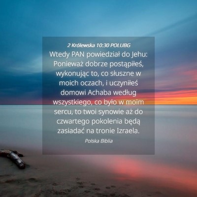 Picture 04 - 2 Królewska 10:30 POLUBG - Wtedy PAN powiedział do Jehu: Ponieważ dobrze - Bible Verse Picture