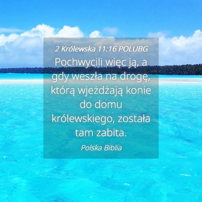 Picture 04 - 2 Królewska 11:16 POLUBG - Pochwycili więc ją, a gdy weszła na drogę, - Bible Verse Picture