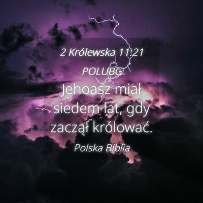 Picture 04 - 2 Królewska 11:21 POLUBG - Jehoasz miał siedem lat, gdy zaczął - Bible Verse Picture