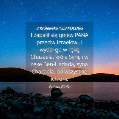 Picture 04 - 2 Królewska 13:3 POLUBG - I zapalił się gniew PANA przeciw Izraelowi, i - Bible Verse Picture