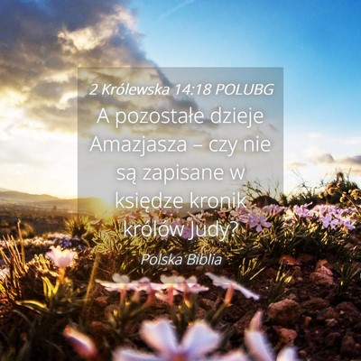 Picture 04 - 2 Królewska 14:18 POLUBG - A pozostałe dzieje Amazjasza – czy nie są - Bible Verse Picture