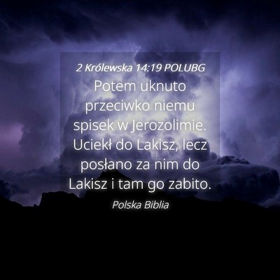 Picture 04 - 2 Królewska 14:19 POLUBG - Potem uknuto przeciwko niemu spisek w - Bible Verse Picture