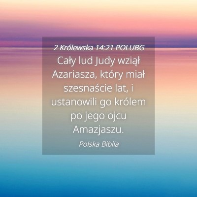 Picture 04 - 2 Królewska 14:21 POLUBG - Cały lud Judy wziął Azariasza, który miał - Bible Verse Picture