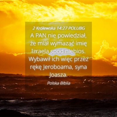 Picture 04 - 2 Królewska 14:27 POLUBG - A PAN nie powiedział, że miał wymazać imię - Bible Verse Picture