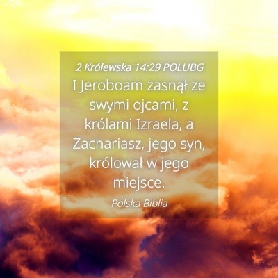 Picture 04 - 2 Królewska 14:29 POLUBG - I Jeroboam zasnął ze swymi ojcami, z królami - Bible Verse Picture