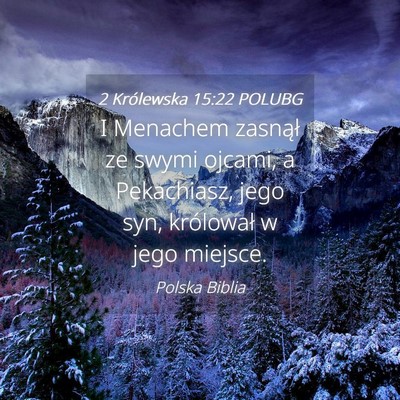 Picture 04 - 2 Królewska 15:22 POLUBG - I Menachem zasnął ze swymi ojcami, a - Bible Verse Picture