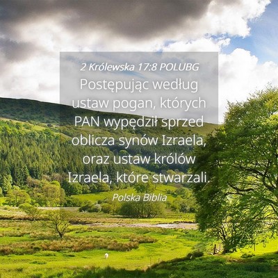 Picture 04 - 2 Królewska 17:8 POLUBG - Postępując według ustaw pogan, których PAN - Bible Verse Picture