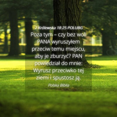 Picture 04 - 2 Królewska 18:25 POLUBG - Poza tym – czy bez woli PANA wyruszyłem - Bible Verse Picture